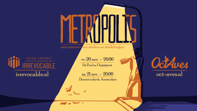 20 & 21 november: concert “Metropolis” i.s.m. Vocaal Ensemble&nbsp;Irrevocable